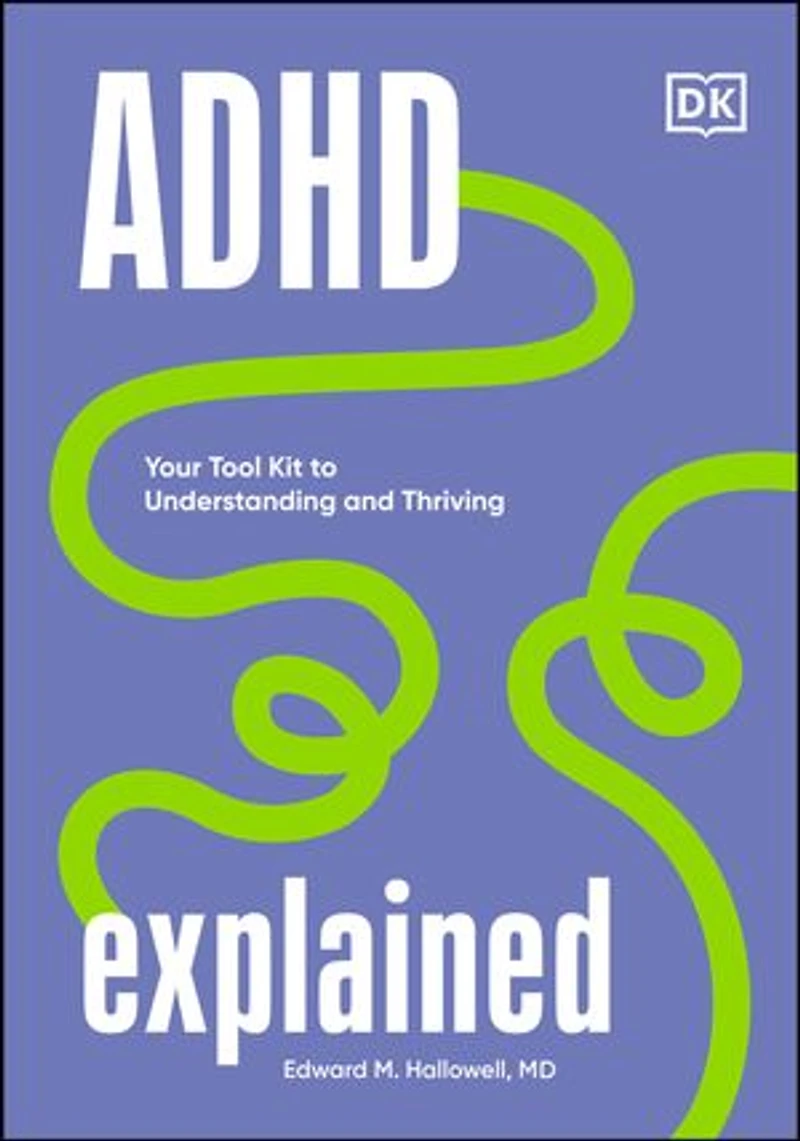 ADHD Explained: Your Tool Kit to Understanding and Thriving