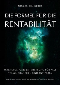 Die Formel für Rentabilität, Wachstum und Entwicklung: Für alle Teams, Branchen und Organisationen