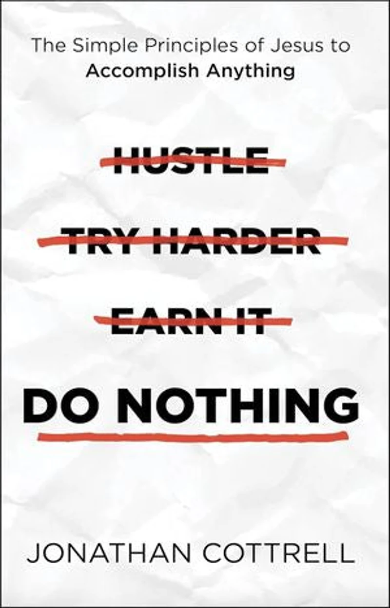 Do Nothing: The Simple Principles Of Jesus To Accomplish Anything