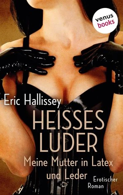 Heißes Luder: Meine Mutter in Latex und Leder: Erotischer Roman