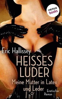 Heißes Luder: Meine Mutter in Latex und Leder: Erotischer Roman