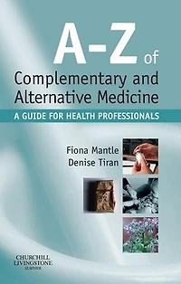 A-Z of Complementary and Alternative Medicine E-Book: A-Z of Complementary and Alternative Medicine E-Book