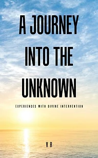 A Journey into the Unknown: Experiences with Divine Intervention