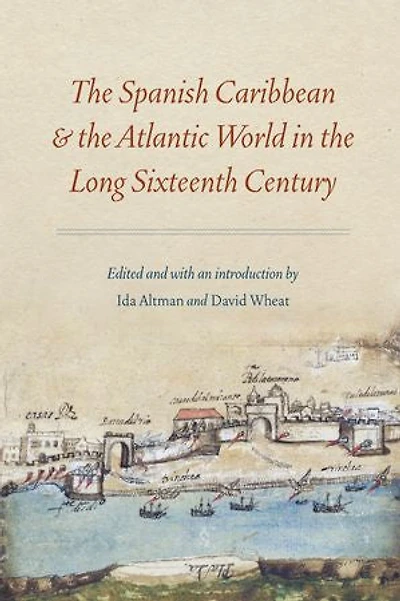 the Spanish Caribbean and Atlantic World Long Sixteenth Century