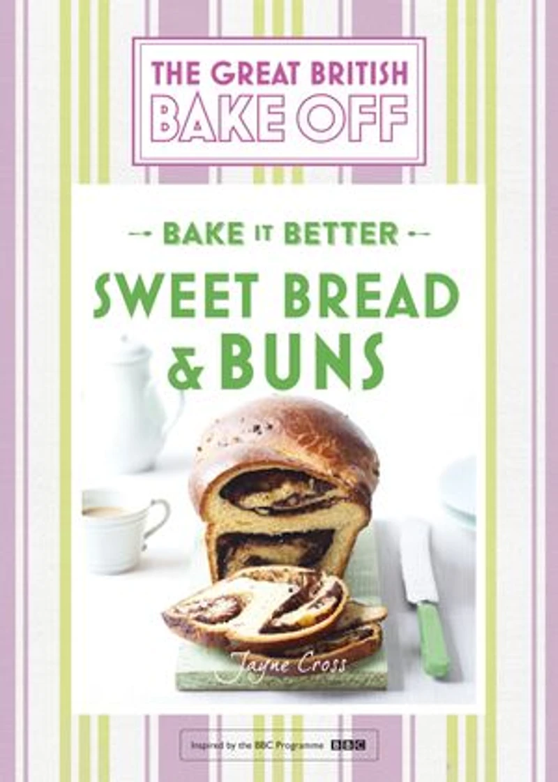 Great British Bake Off - it Better (No.7): Sweet Bread & Buns