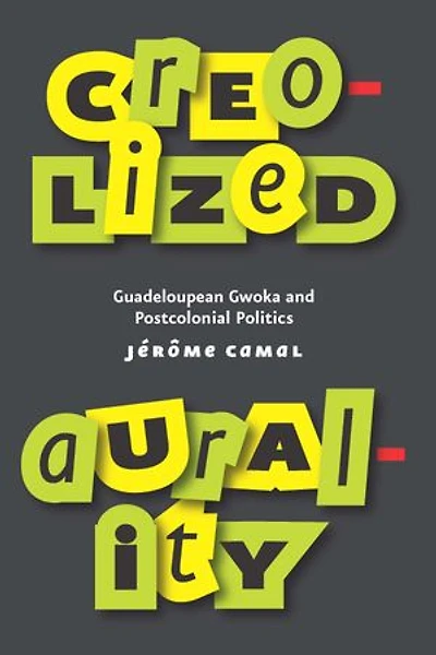 Creolized Aurality: Guadeloupean Gwoka and Postcolonial Politics