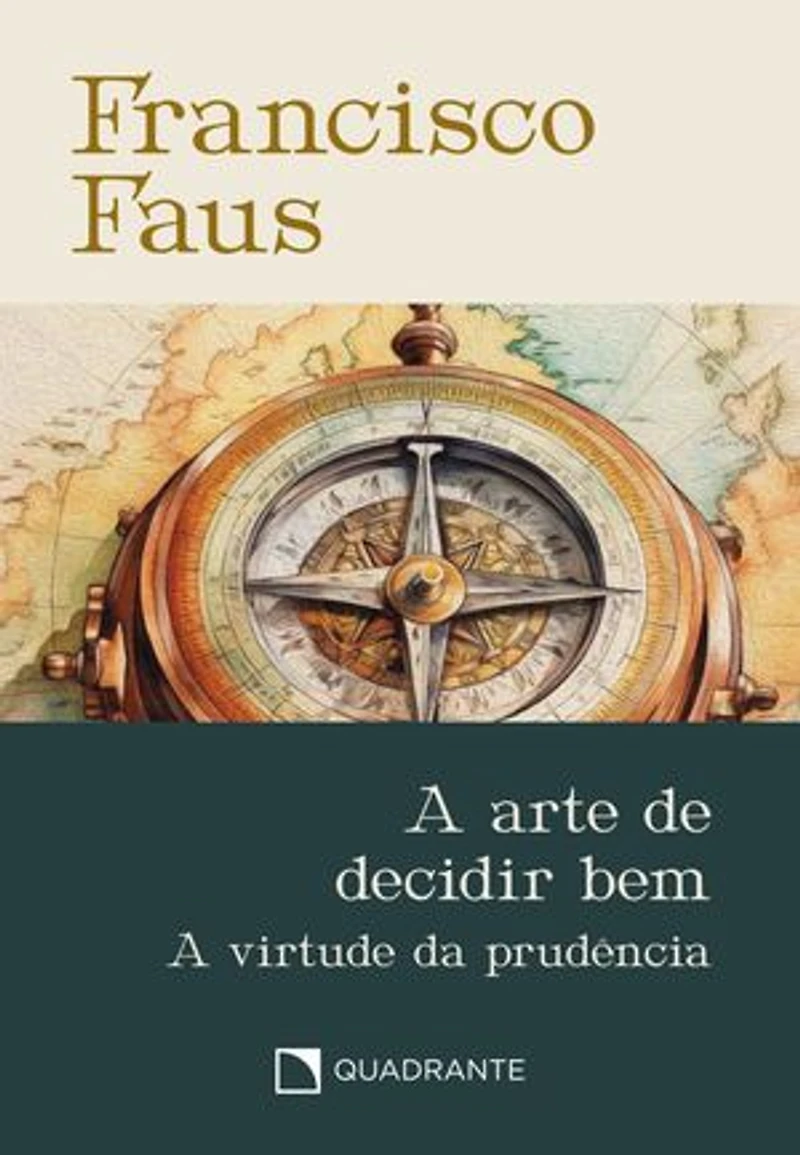 A arte de decidir bem: A virtude da prudência