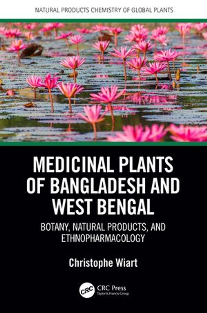 Medicinal Plants Of Bangladesh And West Bengal: Botany, Natural Products, Ethnopharmacology