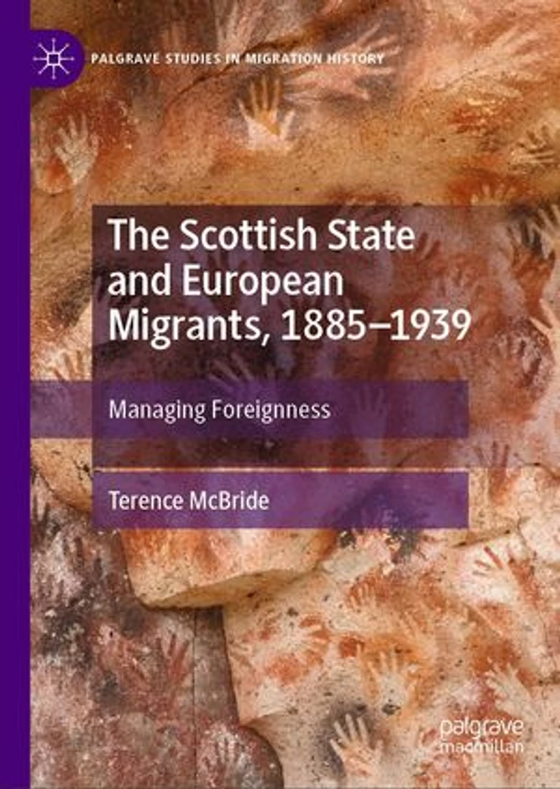 The Scottish State and European Migrants, 1885-1939: Managing Foreignness