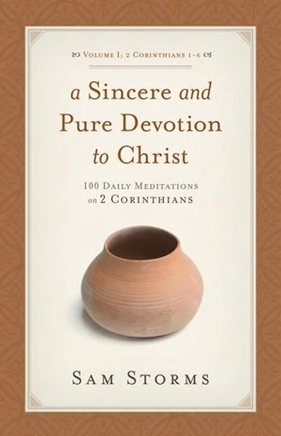 A Sincere And Pure Devotion To Christ, Volume 1: 100 Daily Meditations on 2 Corinthians