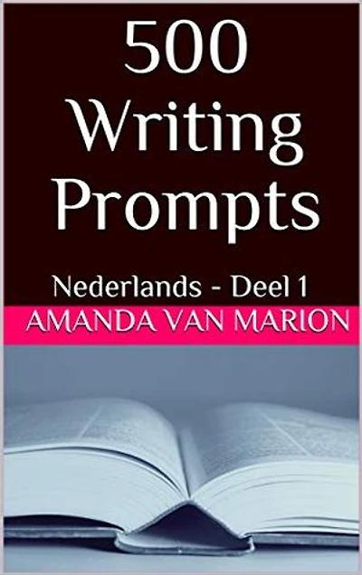 500 Writing prompts: Nederlands
