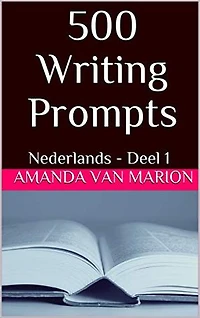 500 Writing prompts: Nederlands