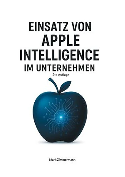 Einsatz von Apple Intelligence im Unternehmen: 2te Auflage