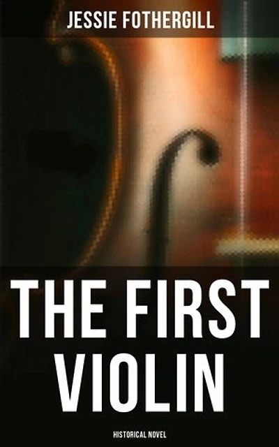 The First Violin (Historical Novel): Enriched edition.