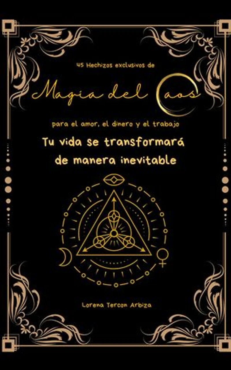 45 Hechizos exclusivos de Magia del Caos para el amor, el dinero y el trabajo: Arcanah Bacana