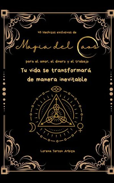 45 Hechizos exclusivos de Magia del Caos para el amor, el dinero y el trabajo: Arcanah Bacana