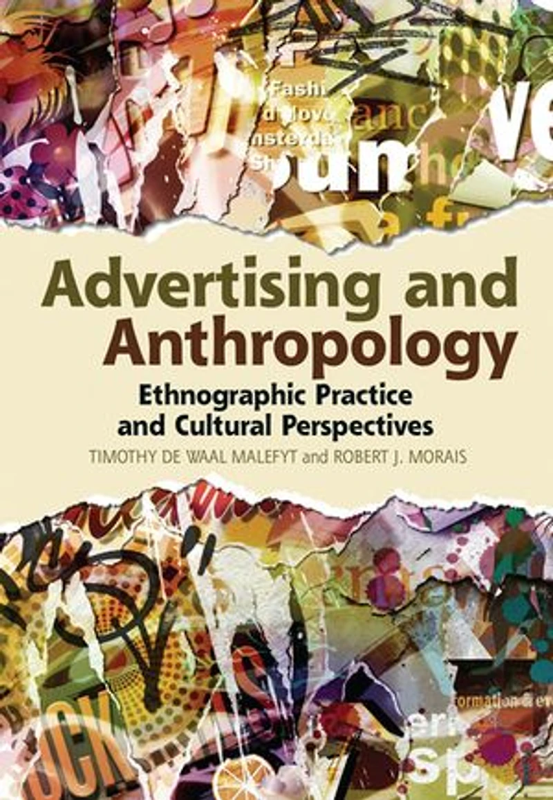 Advertising and Anthropology: Ethnographic Practice Cultural Perspectives