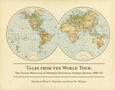 Tales from the World Tour: The 18951897 Travel Writings of Mormon Historian Andrew Jenson