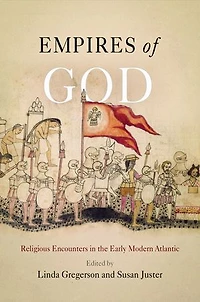 Empires of God: Religious Encounters the Early Modern Atlantic