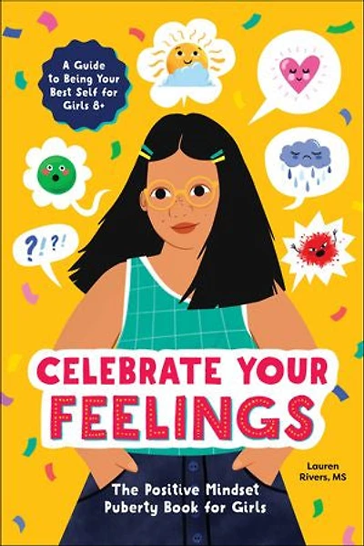 Celebrate Your Feelings: The Positive Mindset Puberty Book For Girls