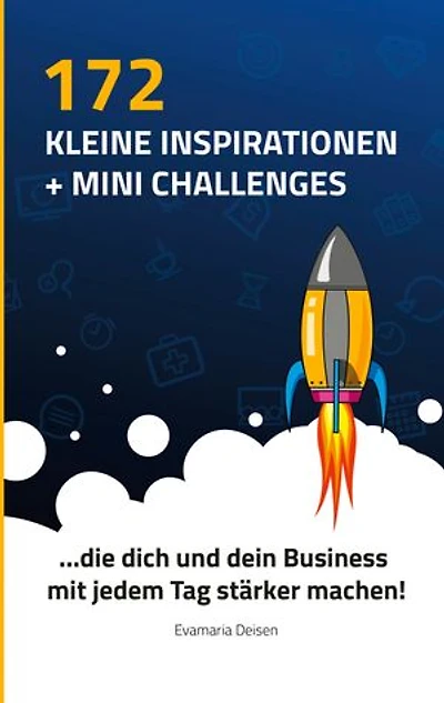 172 kleine Inspirationen und Mini Challenges: ...die dich und dein Business mit jedem Tag stärker machen