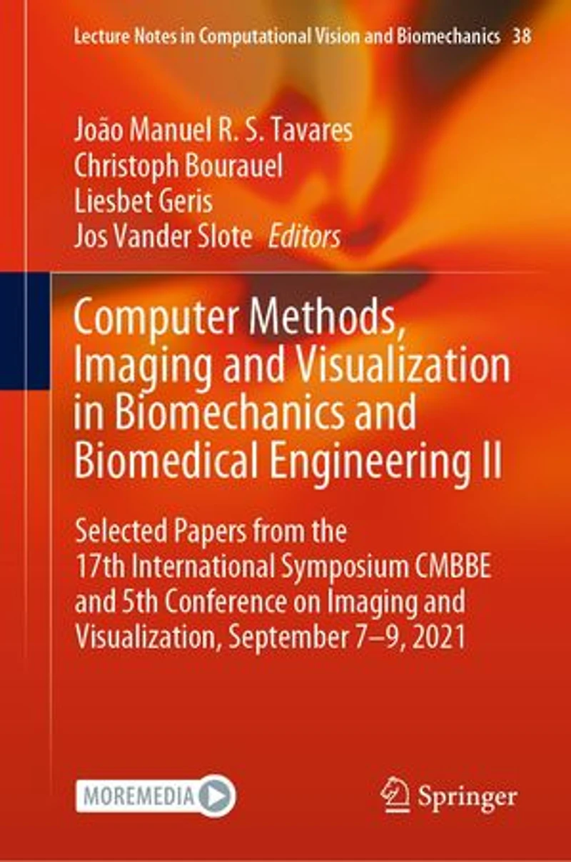Computer Methods, Imaging and Visualization Biomechanics Biomedical Engineering II: Selected Papers from the 17th International Symposium CMBBE 5th Conference on Visualization, September 7-9, 2021