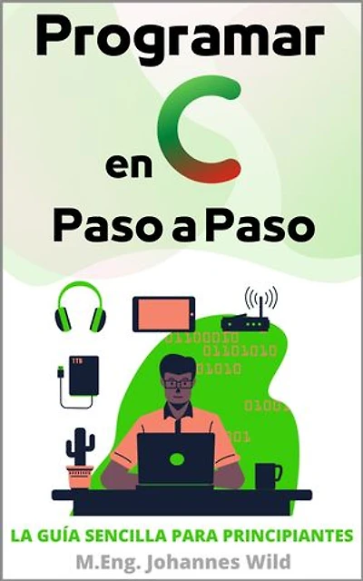 Programar en C | Paso a Paso: La guía sencilla para principiantes