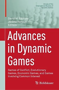 Advances Dynamic Games: Games of Conflict, Evolutionary Games, Economic and Involving Common Interest