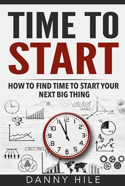 Time to Start: Master Your Time in 7 Simple Steps