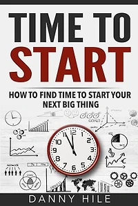 Time to Start: Master Your Time in 7 Simple Steps
