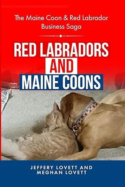 RED LABRADORS AND MAINE COONS: The Maine Coon & Red Labrador Business Saga