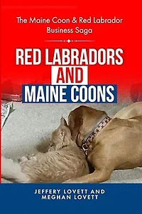 RED LABRADORS AND MAINE COONS: The Maine Coon & Red Labrador Business Saga