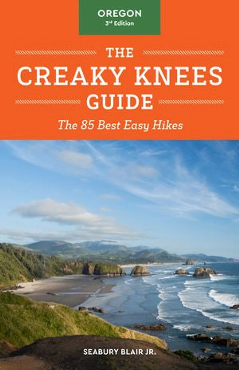 The Creaky Knees Guide Oregon, 3rd Edition: 85 Best Easy Hikes