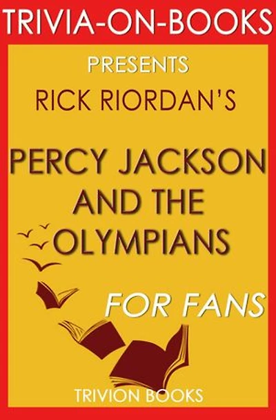 Percy Jackson and the Olympians: By Rick Riordan (Trivia-On-Books): Trivia-On-Books