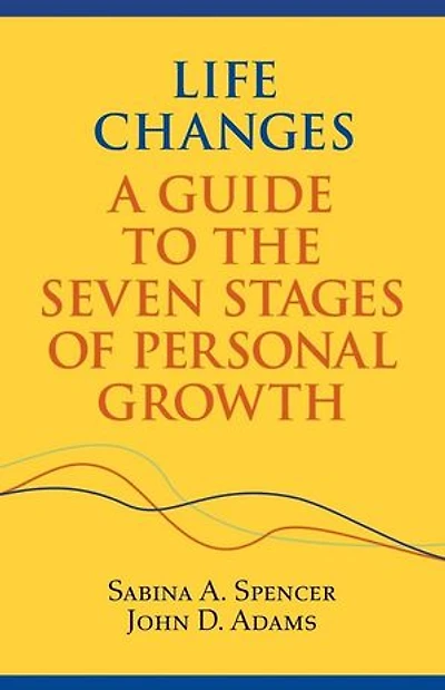 Life Changes: A Guide to the Seven Stages of Personal Growth