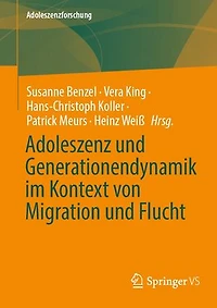 Adoleszenz und Generationendynamik im Kontext von Migration und Flucht