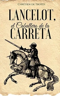Lancelot, el Caballero de la Carreta