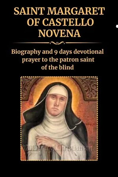 SAINT MARGARET OF CASTELLO NOVENA: Biography and 9 days devotional prayer to the patron saint of the blind