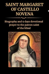 SAINT MARGARET OF CASTELLO NOVENA: Biography and 9 days devotional prayer to the patron saint of the blind