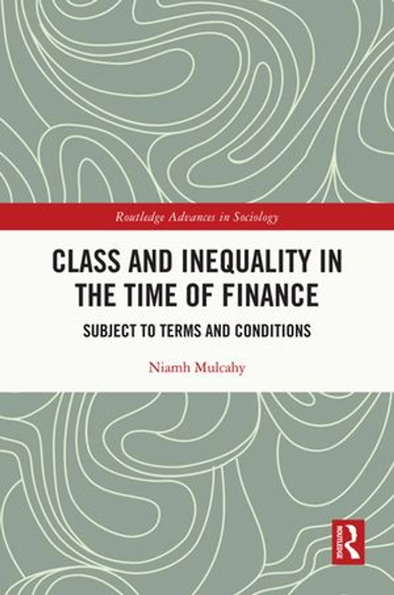 Class and Inequality the Time of Finance: Subject to Terms Conditions
