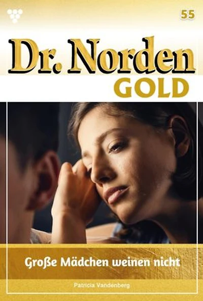 Große Mädchen weinen nicht: Dr. Norden Gold 55 – Arztroman