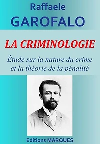 LA CRIMINOLOGIE: Étude sur la nature du crime et la théorie de la pénalité