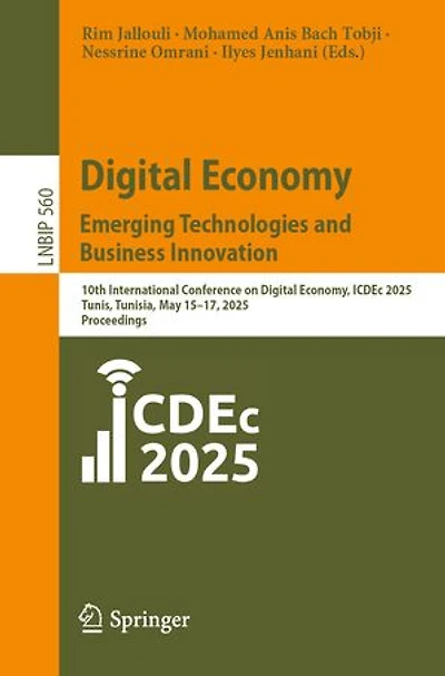 Digital Economy. Emerging Technologies and Business Innovation: 10th International Conference on Economy, ICDEc 2025, Tunis, Tunisia, May 15-17, Proceedings