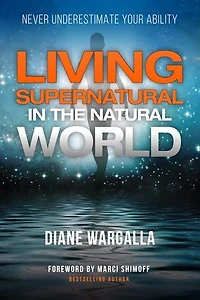 Living Supernatural In The Natural World: Never Underestimate Your Ability