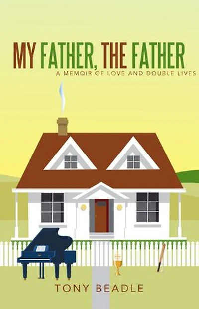 My Father, the Father: a memoir of love and double lives