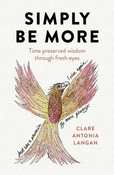 Simply Be More: Time Preserved Wisdom through Fresh Eyes