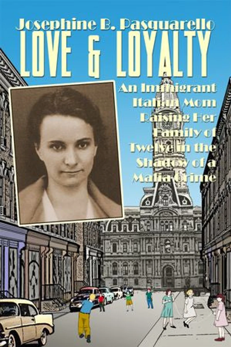 Love & Loyalty: An Immigrant Italian Mom Raising Her Family of Twelve in the Shadow of a Mafia Crime