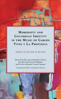 Modernity and Colombian Identity the Music of Carlos Vives y La Provincia: Travels to Land Oblivion