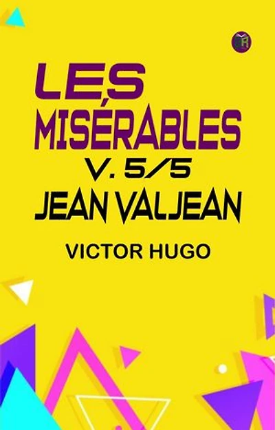 LES MISÉRABLES, V. 5/5: JEAN VALJEAN