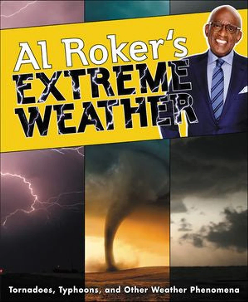 Al Roker's Extreme Weather: Tornadoes, Typhoons, And Other Weather Phenomena